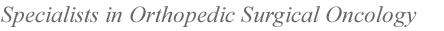Specialists in Orthopedic Surgical Oncology